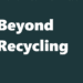 Beyond Recycling: The Profitable Circular Revolution